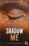 [Shatter Me 4.5] • Shadow Me